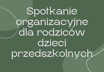 Spotkanie organizacyjne dla rodziców dzieci przedszkolnych